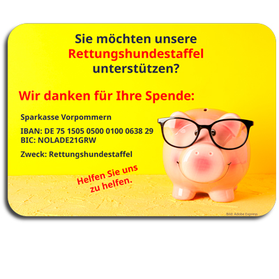 Ein Porzellan-Sparschein mit Brille grinst auf der rechten Seite des Bildes. Auf dem gelben Hintergrund steht geschrieben: Sie m&ouml;chten unsere Rettungshundestaffel unterst&uuml;tzen? Wir danken f&uuml;r Ihre Spende; Sparkasse Vorpommern IBAN: DE75150505000100063829 Zweck: Rettungshundestaffel